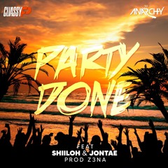 Cliassy Fp & DJ Anarchy - Party Done Feat Shiiloh & Jontae Brown