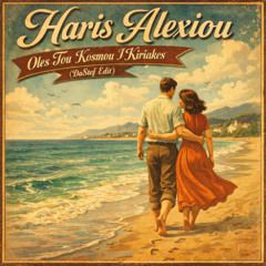 Haris Alexiou - Oles Tou Kosmou I Kiriakes ( DaStef Edit) Free Download