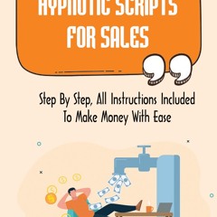 ePub/Ebook Hypnotic Scripts For Sales: Step By Step BY : Newton Kall