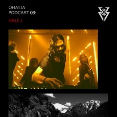 OHATIA Podcast 003 : HALE J