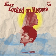 Easy to Locked on Heaven (Easy on Me x Locked to Heaven)