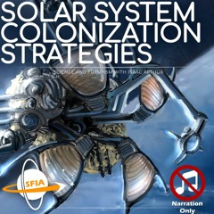 Solar System Colonization Strategies (Narration Only)