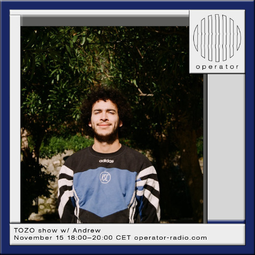 TOZO show - w/ Andrew - 15th November 2025