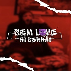 SEM LOVE NO SERRÃO - MC DAVIZINHO, MC MENOR THALIS, MC WOSTIN (WOSTIN PROD)
