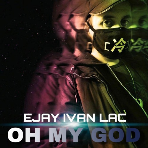 Ejay Ivan Lac - Oh My God