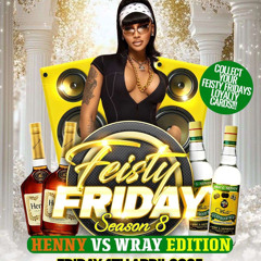 LIVE @ FEISTY FRIDAYS APRIL 2025 - HENNY VS WRAY EDITION