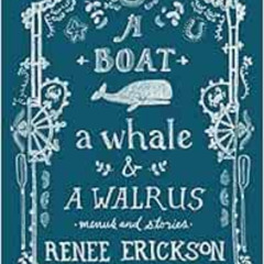 FREE PDF 💛 A Boat, a Whale & a Walrus: Menus and Stories by Renee Erickson,Jess Thom