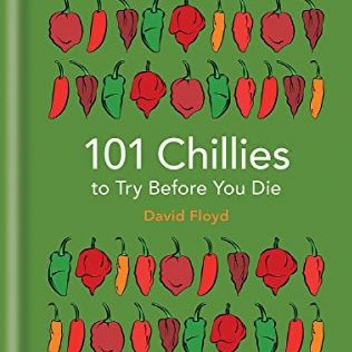 PDF 101 Chillies to Try Before You Die (101 to Try Before You Die)