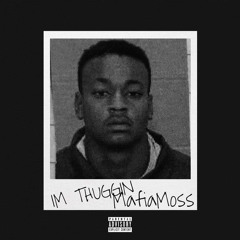Mafiamoss X Im Thuggin