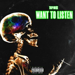 Want To Listen