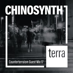Counterterraism Guest Mix 17: CHINOSYNTH
