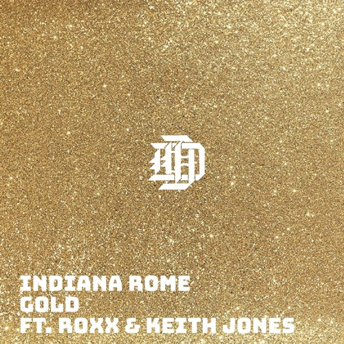 Indiana Rome - GOLD Ft. Roxx, Keith Jones