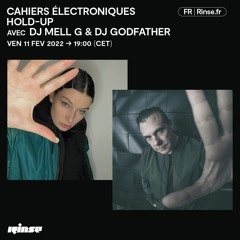 Cahiers Électroniques : Hold-Up avec DJ Mell G & Dj Godfather - 11 Février 2022
