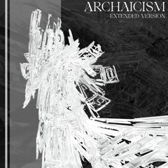 Archaicism (Extended Version) feat. LIYU