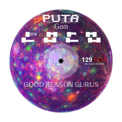 Good Reason Gurus - Pvta Gon Loco [OUT NOW]