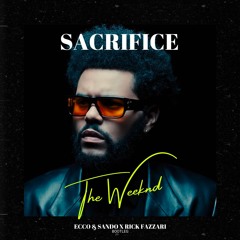 The Weeknd - Sacrifice (Ecco & Sando X Rick Fazzari Bootleg)