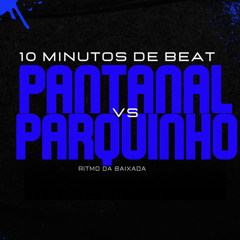 10 MINUTOS DE BEAT PANTANAL vs PARQUINHO (( DJ CH DO PARQUINHO))