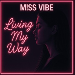 Living My Way - M!SS VIBE