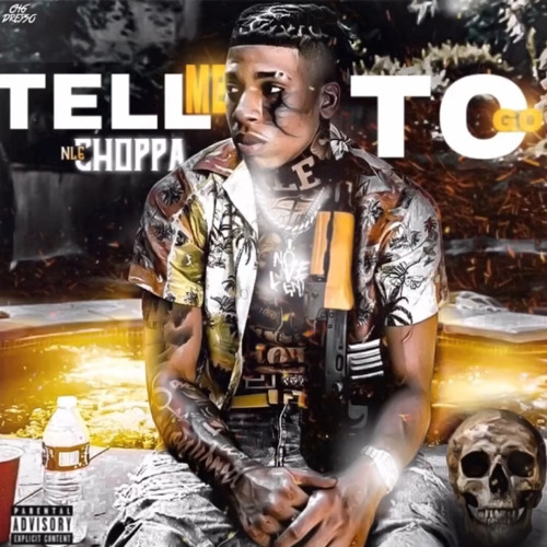 NLE Choppa - Tell Me To Go