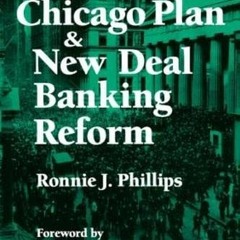 Get [PDF EBOOK EPUB KINDLE] The Chicago Plan & New Deal Banking Reform by  Ronnie J. Phillips &  Hym