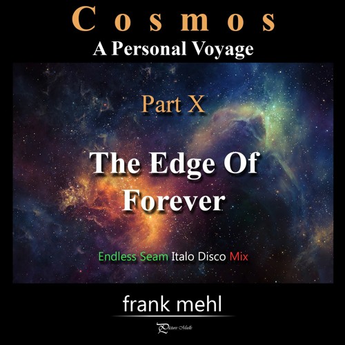 Cosmos Part X - The Edge Of Forever (Na na na Italo Disco Mix)