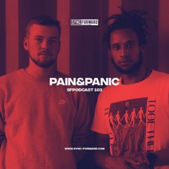 Sync Forward Podcast 103 - Pain&Panic