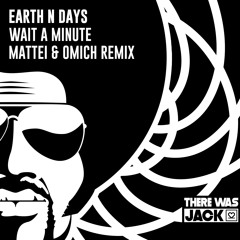 Earth n Days - Wait A Minute (Mattei & Omich Remix)