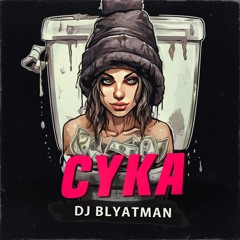 DJ Blyatman - Cyka