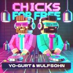 FREE DL: YO-GURT & Wulfsohn - Chicks For Free