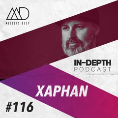 MELODIC DEEP IN DEPTH PODCAST #116 | XAPHAN