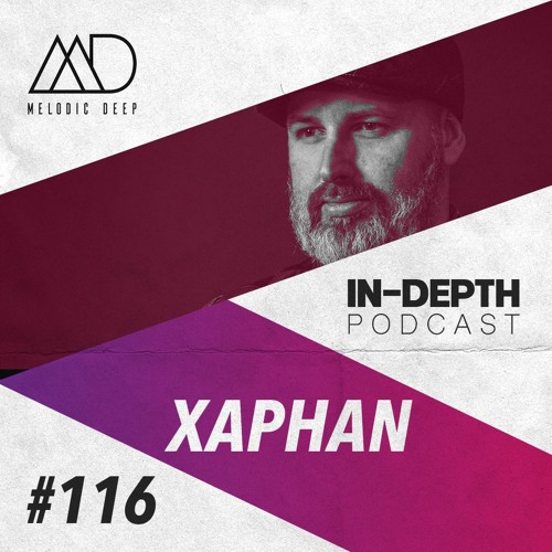 MELODIC DEEP IN DEPTH PODCAST #116 | XAPHAN