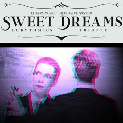 Chezzy Music & Repulsive System - Sweet Dreams ( TRIBUTE ) FREE DOWNLOAD