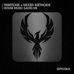 Trimtone + Mixed Methods - House Music Saved Me  (SC EDIT)