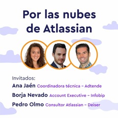 EP 26 | Conectando Jira y Whatsapp: Una solución pionera | Por las nubes de Atlassian