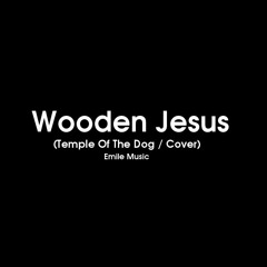 Wooden Jesus (Temple Of The Dog / Cover)