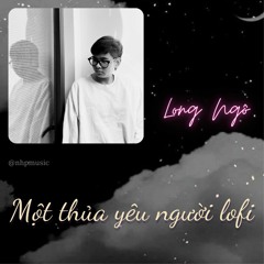 Một Thuở Yêu Người「Lofi Ver」/ Long Ngô x NHp