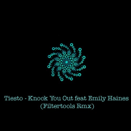 Tiesto - Knock You Out feat Emily Haines (Filtertools Rmx) 126bpm
