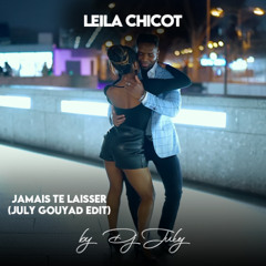 Leila Chicot - Jamais te laisser (JULY GOUYAD EDIT)