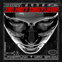 Lazerpunk X Max Brhon - Do Not Disturb