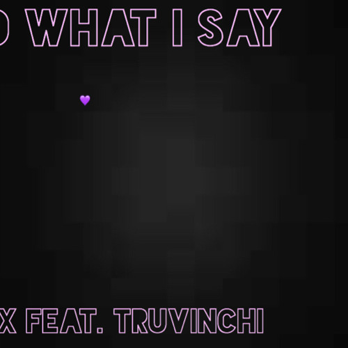 L.Ax Feat. Truvinchi - Do What I Say (Prod. ELAVATED)