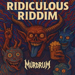 Ridiculous Riddim