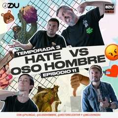 ZDU AL AIRE T3 EP11 - HATE VS OSO HOMBRE