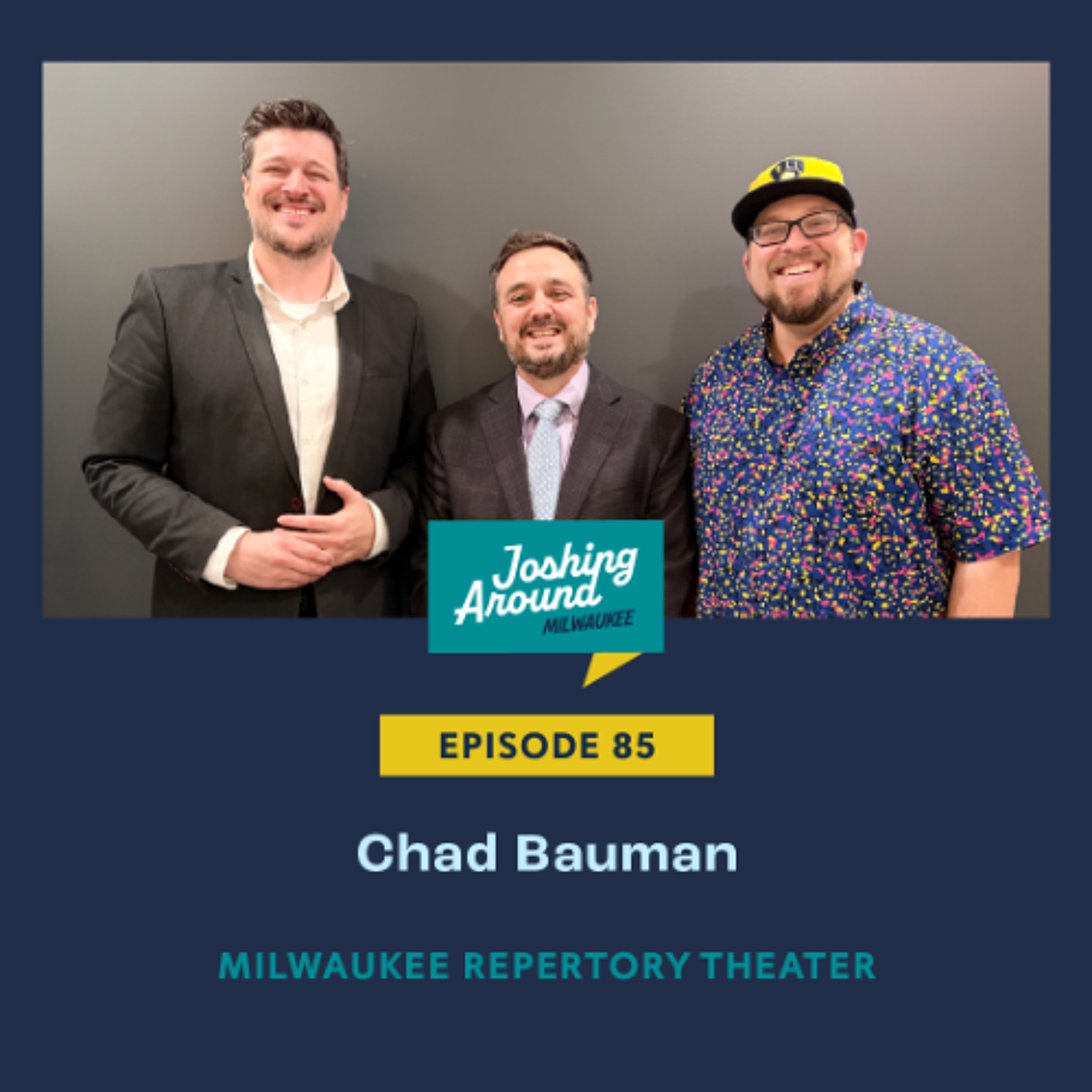 Chad Bauman, Milwaukee Repertory Theater - Joshing Around Milwaukee (Episode 85) episode artwork