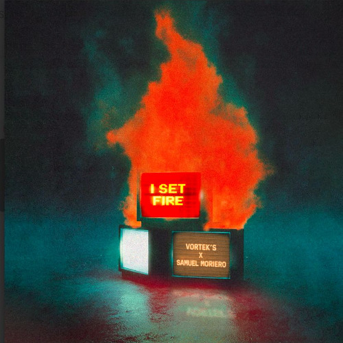 Vortek's & Samuel Moriero - I SET FIRE
