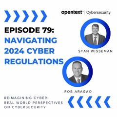 Navigating 2024 Cyber Regulations - Ep 79