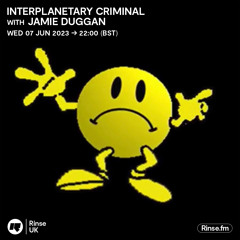 Interplanetary Criminal with Jamie Duggan - 07 June 2023