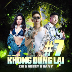 ZIK & ABBEY & HA VY On Air | Khong Dung Lai #7 | Mixtape HouseLak
