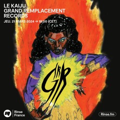 Le Kaiju : La Connect: Grand Remplacement Records - 21 Mars 2024