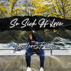 So Sick Of Love (SSOL) - Zanderr Pierre