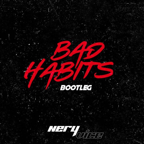 Ed Sheeran - Bad Habits (NeryVice Bootleg) [FREE DOWNLOAD]